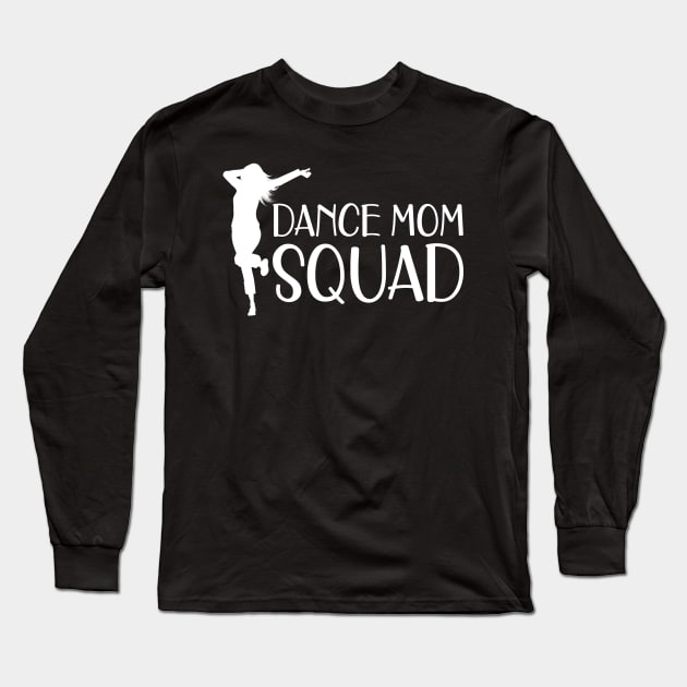 Dance Mom Squad Long Sleeve T-Shirt by KC Happy Shop